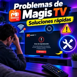 Problemas comunes de Magis TV y cómo solucionarlos